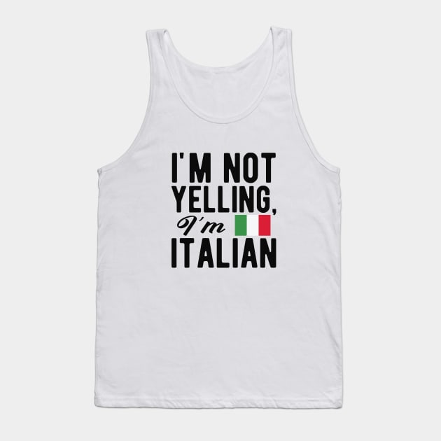 Italian - I'm not yelling I'm italian Tank Top by KC Happy Shop